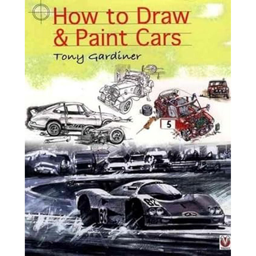 How to Draw and Paint Cars by Tony Gardiner